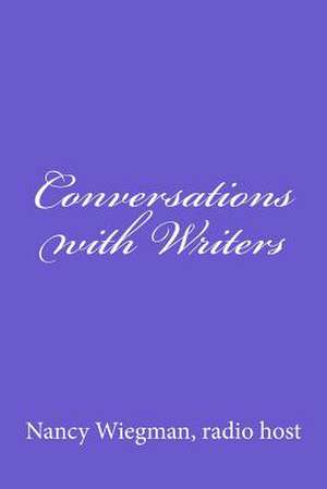 Conversations with Writers de Neal Wiegman