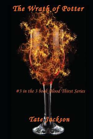 The Wrath of Potter (#3 in the 3 Book Blood Thirst Series) de Stephanie Jackson