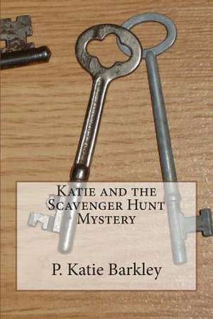 Katie and the Scavenger Hunt Mystery de P. Katie Barkley