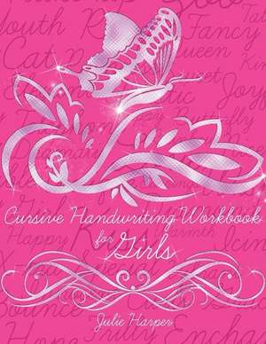 Cursive Handwriting Workbook for Girls de Julie Harper