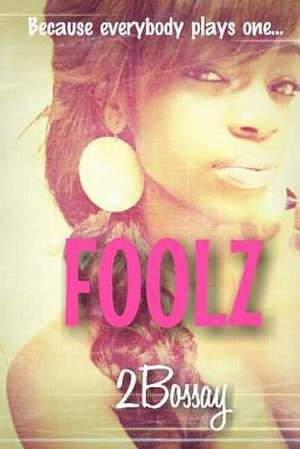 Foolz de 2bossay