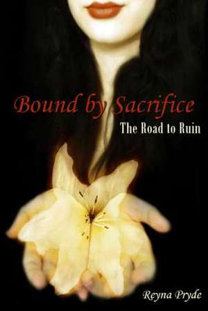 Bound by Sacrifice de Reyna Pryde