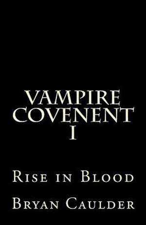 Vampire Covenant I de Bryan Caulder