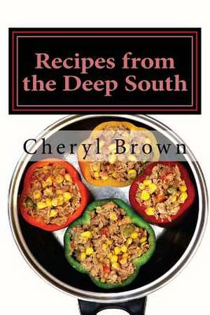 Recipes from the Deep South de Cheryl Brown