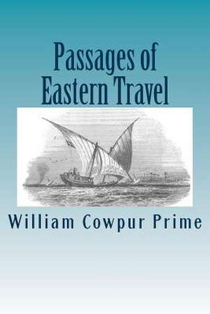 Passages of Eastern Travel de William Cowpur Prime