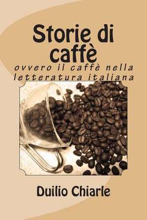 Storie Di Caffe de Duilio Chiarle