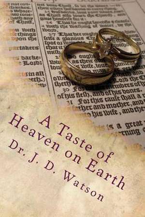 A Taste of Heaven on Earth de J. D. Watson