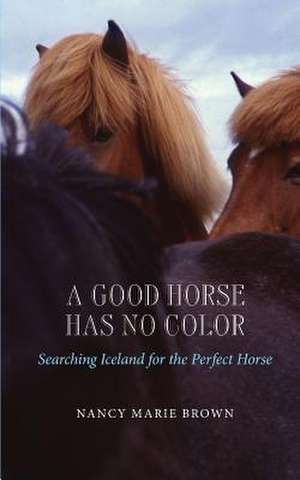 A Good Horse Has No Color de Nancy Marie Brown