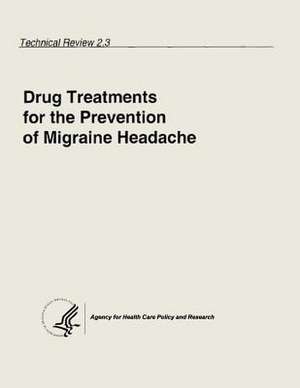 Drug Treatments for the Prevention of Migraine Headache de U. S. Department of Heal Human Services