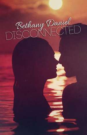 Disconnected de Bethany Daniel