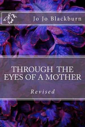 Through the Eyes of a Mother de Jo Jo Blackburn