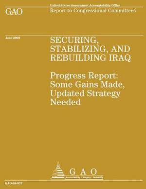 Security, Stabilizing and Rebuilding Iraq de Government Accountability Office (U S )