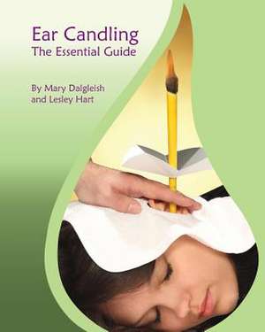 Ear Candling - The Essential Guide de Mary Dalgleish