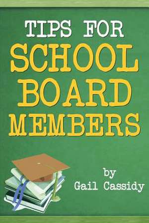 Tips for School Board Members de Gail Cassidy