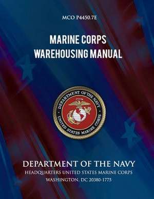 Marine Corps Warehouse Manual de Department Of the Navy