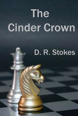 The Cinder Crown de D. R. Stokes