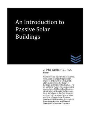 An Introduction to Passive Solar Buildings de J. Paul Guyer