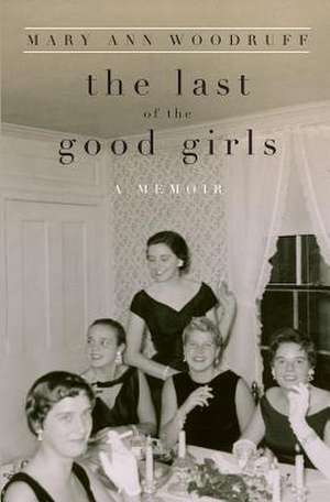 The Last of the Good Girls de Mary Ann Woodruff