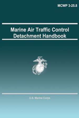 Marine Air Traffic Control Detachment Handbook de Department Of the Navy