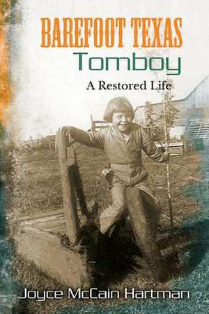 Barefoot Texas Tomboy de Joyce McCain Hartman