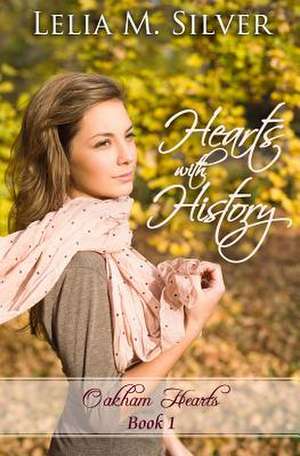 Hearts with History de Silver, Lelia M.