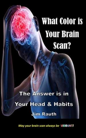 What Color Is Your Brain Scan? de MR Jim Rauth