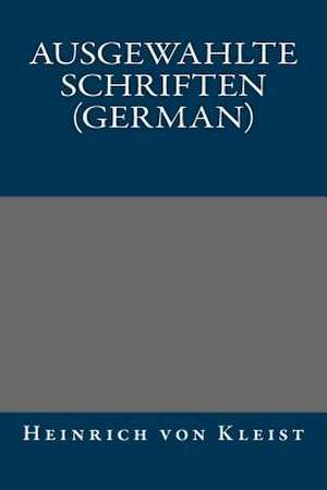 Ausgewahlte Schriften (German) de Heinrich Von Kleist