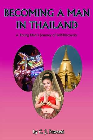 Becoming a Man in Thailand de C. J. Fawcett