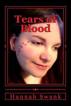 Tears of Blood de Hannah L-M Swank