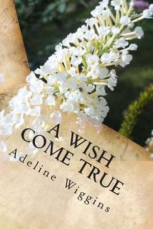 A Wish Come True de Adeline Marie Wiggins