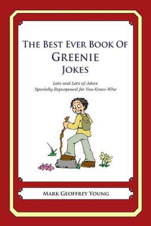 The Best Ever Book of Greenie Jokes de Mark Geoffrey Young