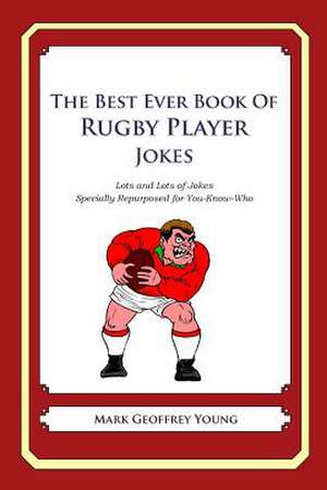 The Best Ever Book of Rugby Player Jokes de Mark Geoffrey Young