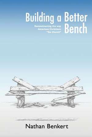 Building a Better Bench de Nathan Benkert