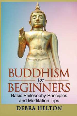 Buddhism for Beginners de Debra Helton