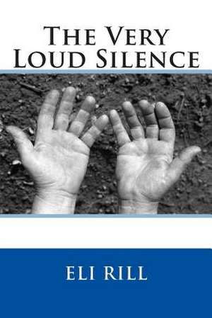 The Very Loud Silence de MR Eli Rill