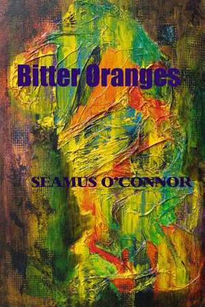 Bitter Oranges de Seamus O'Connor