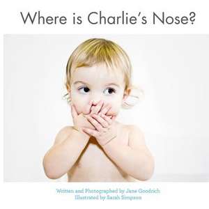 Where Is Charlie's Nose? de Jane Goodrich