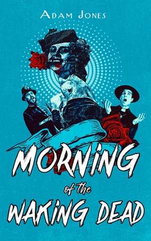 Morning of the Waking Dead de Adam Jones