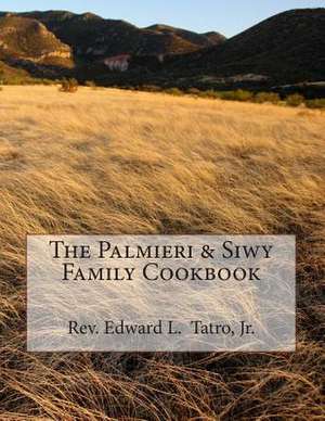 The Palmieri & Siwy Family Cookbook de Rev Edward L. Tatro Jr