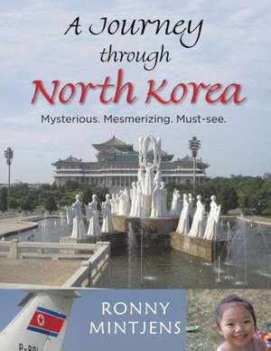 A Journey Through North Korea de Ronny Mintjens