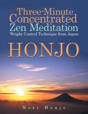 Three-Minute Concentrated Zen Meditation Weight Control Technique from Japan de Nori Honjo