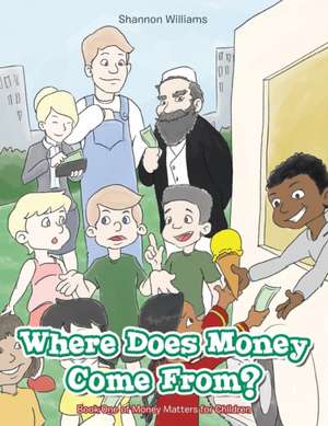 Where Does Money Come From? de Shannon Williams