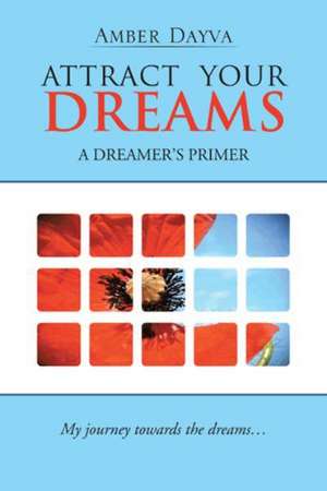 Attract Your Dreams de Amber Dayva