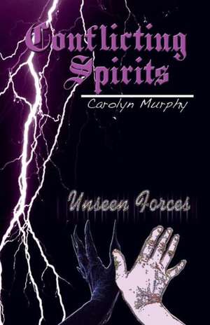 Conflicting Spirits de Carolyn Murphy