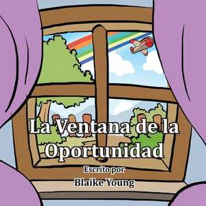 La Ventana de La Oportunidad de Blaike Young