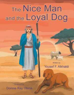 The Nice Man and the Loyal Dog de Yousef F. Alkhaldi