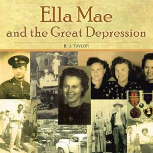 Ella Mae and the Great Depression de B. J. Taylor