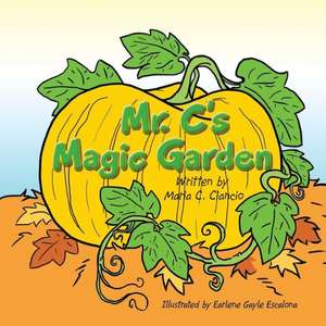 Mr. C's Magic Garden de Maria C. Ciancio