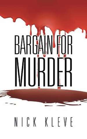 Bargain for Murder de Nick Kleve