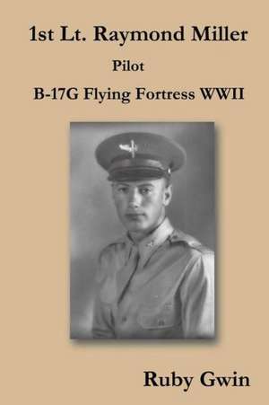 1st Lt. Raymond Miller Pilot de Ruby Gwin